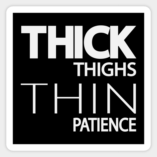 Thick thighs thin patience - fun quote Sticker by DinaShalash